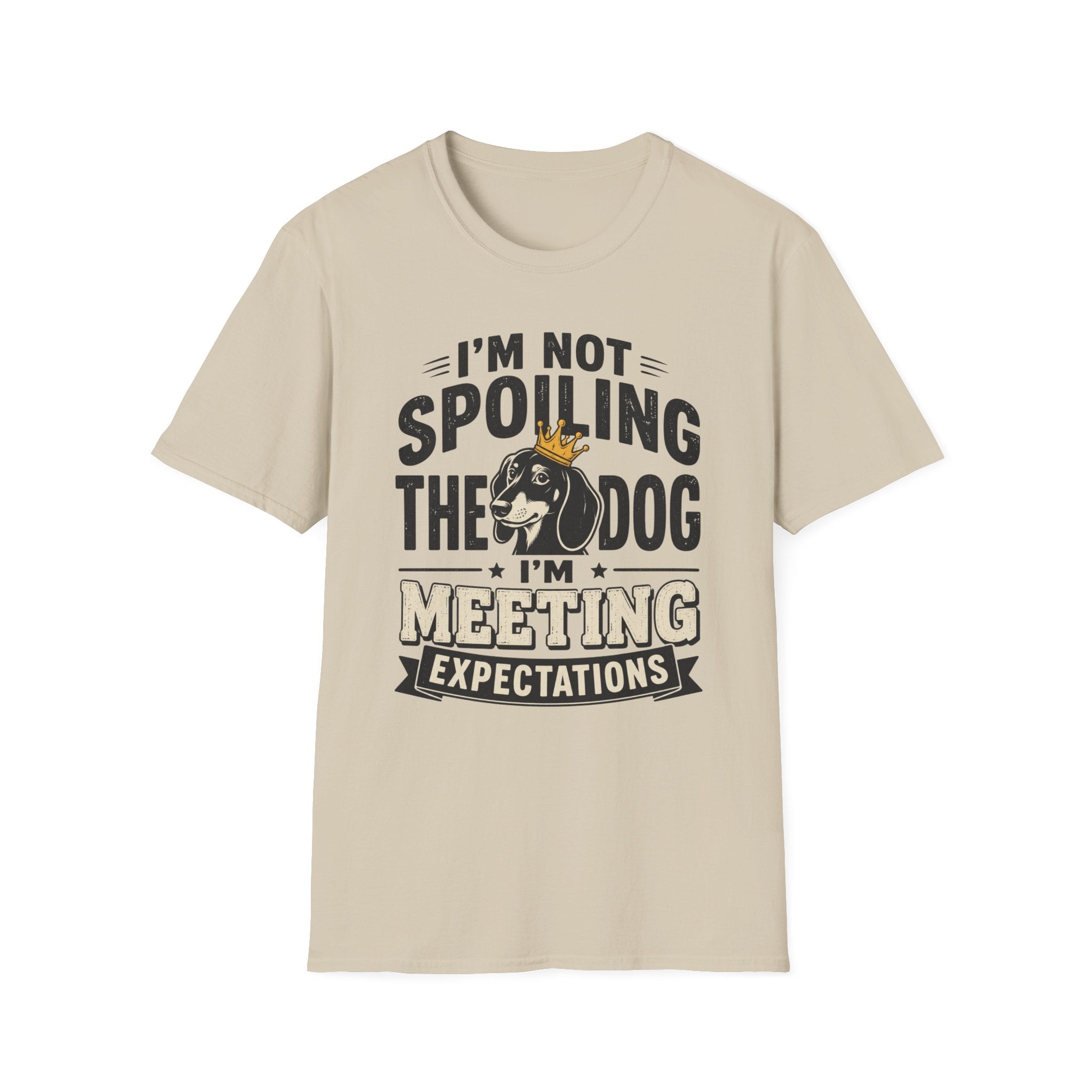 I'm Not Spoiling the Dog I'm Meeting Expectations Graphic T-Shirt