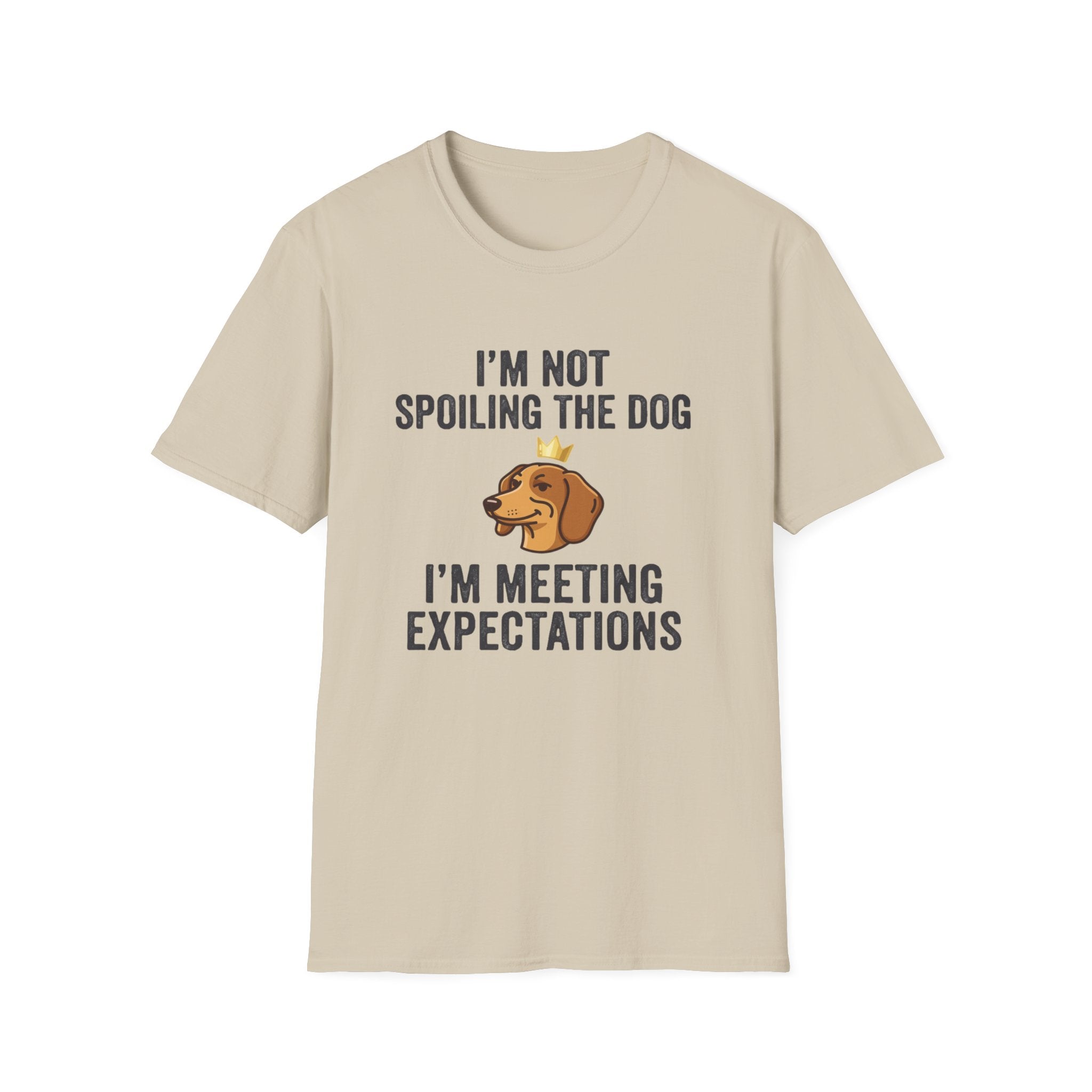 I'm Not Spoiling the Dog I'm Meeting Expectations T-Shirt