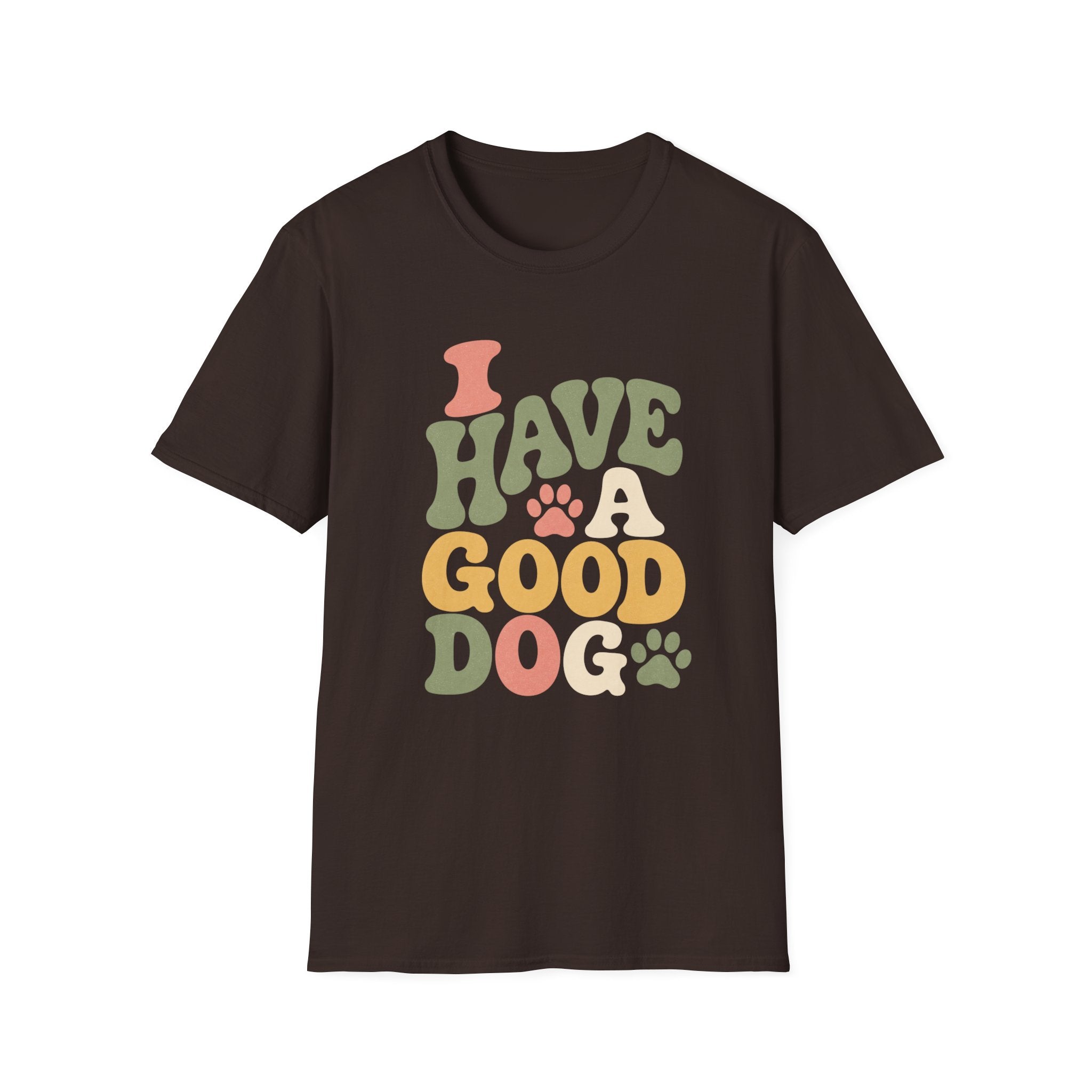 I Have A Good Dog Bubble T-Shirt