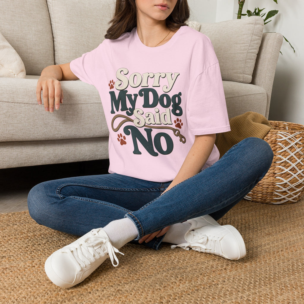 Sorry My Dog Said No T-Shirt