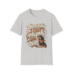 Sorry I Can't T-Shirt
