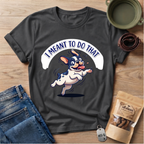 Meant To T-Shirt