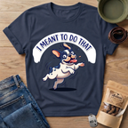 Meant To T-Shirt