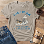 I Walk My Dog T-Shirt